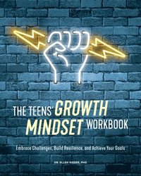 bokomslag The Teens' Growth Mindset Workbook: Embrace Challenges, Build Resilience, and Achieve Your Goals