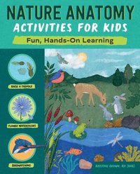 bokomslag Nature Anatomy Activities for Kids: Fun, Hands-On Learning