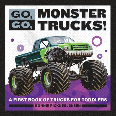 Bonnie Rickner Jensen - Go, Go, Monster Trucks!: A First Book of Trucks for Toddlers, Häftad