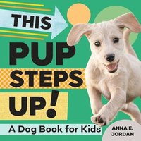 bokomslag This Pup Steps Up!: A Dog Book for Kids