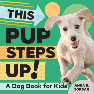 This Pup Steps Up!: A Dog Book for Kids 1