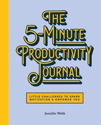 bokomslag The 5-Minute Productivity Journal: Little Challenges to Spark Motivation and Empower You