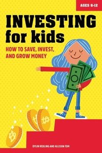 bokomslag Investing for Kids: How to Save, Invest, and Grow Money