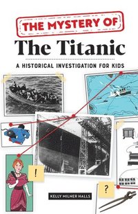bokomslag The Mystery of the Titanic: A Historical Investigation for Kids