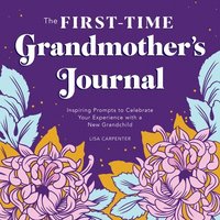 bokomslag The First-Time Grandmother's Journal