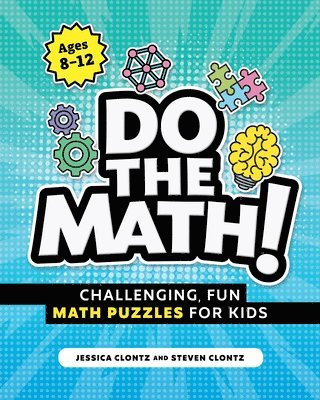 Steven Clontz, Jessica Clontz - Do the Math!: Challenging, Fun Math Puzzles for Kids, Häftad