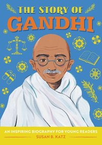 bokomslag The Story of Gandhi: An Inspiring Biography for Young Readers