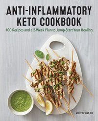 bokomslag Anti-Inflammatory Keto Cookbook: 100 Recipes and a 2-Week Plan to Jump-Start Your Healing