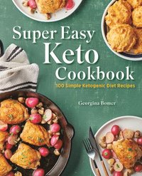 bokomslag Super Easy Keto Cookbook: 100 Simple Ketogenic Diet Recipes