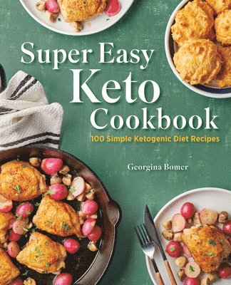 Georgina Bomer - Super Easy Keto Cookbook: 100 Simple Ketogenic Diet Recipes, Häftad