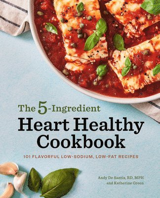 bokomslag The 5-Ingredient Heart Healthy Cookbook