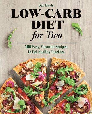 bokomslag Low-Carb Diet for Two: 100 Easy, Flavorful Recipes to Get Healthy Together