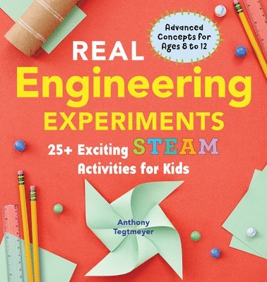 Real Engineering Experiments: 25+ Exciting Steam Activities for Kids 1
