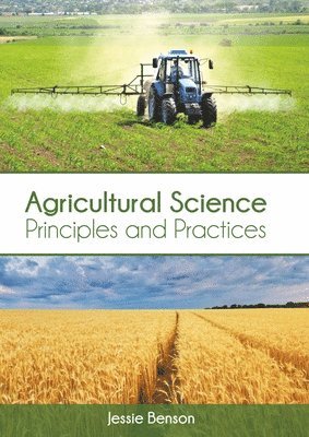 Jessie Benson - Agricultural Science: Principles and Practices, Inbunden