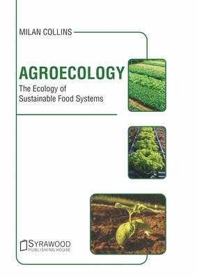 Milan Collins - Agroecology: The Ecology of Sustainable Food Systems, Inbunden