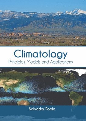 Salvador Poole - Climatology: Principles, Models and Applications, Inbunden