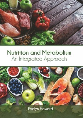 Evelyn Howard - Nutrition and Metabolism: An Integrated Approach, Inbunden