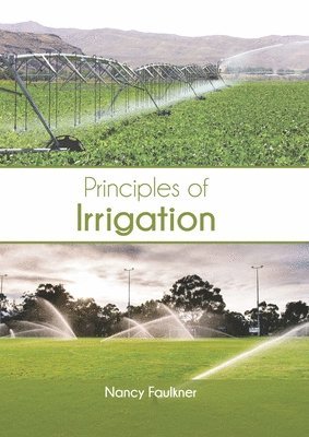 Nancy Faulkner - Principles of Irrigation, Inbunden