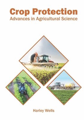 Harley Wells - Crop Protection: Advances in Agricultural Science, Inbunden