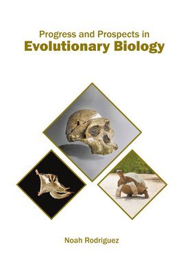 Noah Rodriguez - Progress and Prospects in Evolutionary Biology, Inbunden
