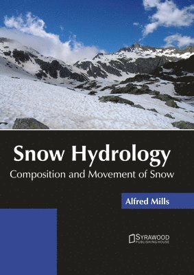 bokomslag Snow Hydrology: Composition and Movement of Snow