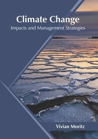 bokomslag Climate Change: Impacts and Management Strategies