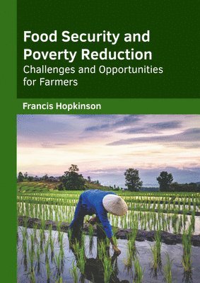 bokomslag Food Security and Poverty Reduction: Challenges and Opportunities for Farmers
