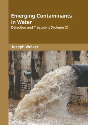 bokomslag Emerging Contaminants in Water: Detection and Treatment (Volume 2)