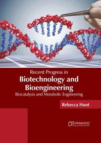 bokomslag Recent Progress in Biotechnology and Bioengineering: Biocatalysis and Metabolic Engineering