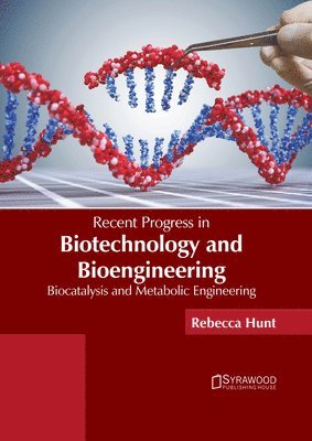 Recent Progress in Biotechnology and Bioengineering: Biocatalysis and Metabolic Engineering 1