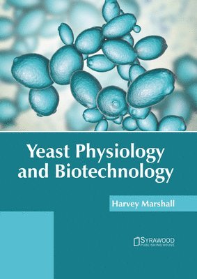 Harvey Marshall - Yeast Physiology and Biotechnology, Inbunden