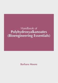 bokomslag Handbook of Polyhydroxyalkanoates (Bioengineering Essentials)