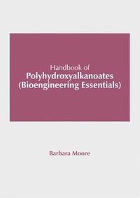 bokomslag Handbook of Polyhydroxyalkanoates (Bioengineering Essentials)