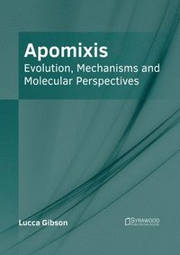 bokomslag Apomixis: Evolution, Mechanisms and Molecular Perspectives