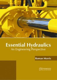 bokomslag Essential Hydraulics: An Engineering Perspective