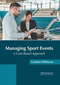 bokomslag Managing Sport Events: A Case-Based Approach