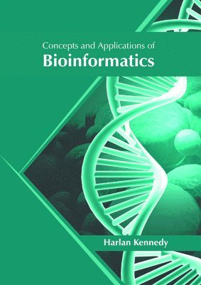 Harlan Kennedy - Concepts and Applications of Bioinformatics, Inbunden