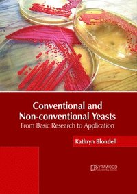 bokomslag Conventional and Non-Conventional Yeasts: From Basic Research to Application