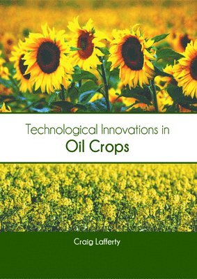 Craig Lafferty - Technological Innovations in Oil Crops, Inbunden