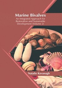 bokomslag Marine Bivalves: An Integrated Approach for Restoration and Sustainable Development (Volume 2)