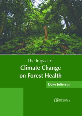 Duke Jefferson - The Impact of Climate Change on Forest Health, Inbunden