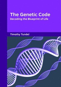 bokomslag The Genetic Code: Decoding the Blueprint of Life