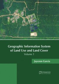bokomslag Geographic Information System of Land Use and Land Cover: Volume 1