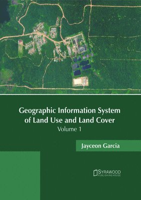 bokomslag Geographic Information System of Land Use and Land Cover: Volume 1