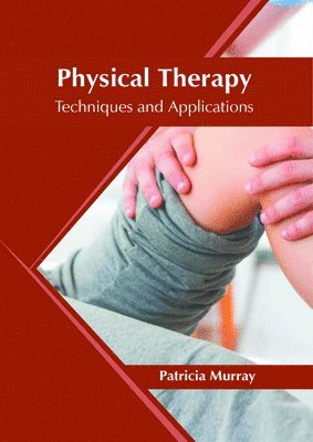 bokomslag Physical Therapy: Techniques and Applications