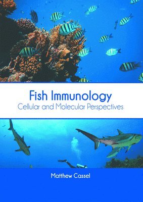Matthew Cassel - Fish Immunology: Cellular and Molecular Perspectives, Inbunden