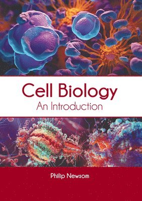 Philip Newsom - Cell Biology: An Introduction, Inbunden