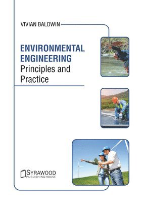 Vivian Baldwin - Environmental Engineering: Principles and Practice, Inbunden. Tillgänglighet: Kommande