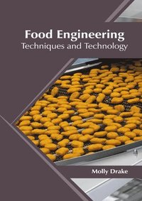 bokomslag Food Engineering: Techniques and Technology