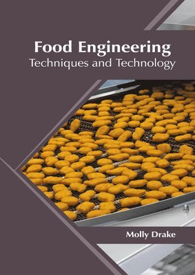 bokomslag Food Engineering: Techniques and Technology